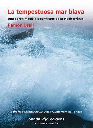 TEMPESTUOSA MAR BLAVA, LA. UNA APROXIMACIÓ ALS CONFLICTES DE LA MEDITERRÀNIA | 9788496623033 | USALL I SANTA, RAMON
