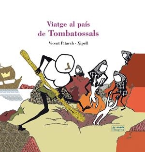VIATGE AL PAÍS DE TOMBATOSSALS | 9788415221623 | PITARCH, VICENT / MONTAÑÉS, JOAN