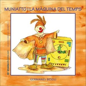 MUNIATTO I LA MÀQUINA DEL TEMPS | 9788496623996 | BESOLÍ MONTSERRAT, OLGA