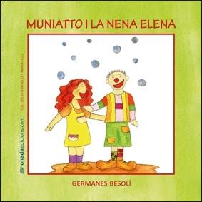 MUNIATTO I LA NENA ELENA | 9788496623514 | BESOLÍ MONTSERRAT, OLGA