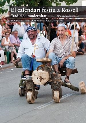 CALENDARI FESTIU A ROSSELL, EL. TRADICIÓ I MODERNITAT | 9788496623873 | PRADILLA CARDONA, MIGUEL ÀNGEL