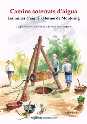 CAMINS SOTERRATS D'AIGUA | 9788415896197 | GRUP RECERCA DEL CENTRE D’ESTUDIS MONT-ROIG