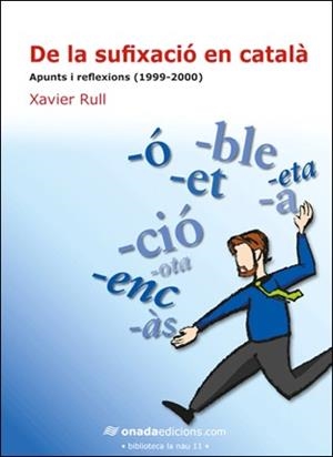 DE LA SUFIXACIÓ EN CATALÀ. APUNTS I REFLEXIONS (1999-2009) | 9788496623590 | RULL I MURUZ·BAL, XAVIER