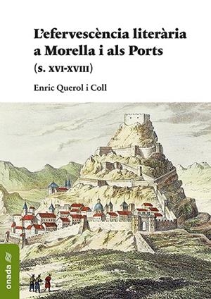 EFERVESCÈNCIA LITERÀRIA A MORELLA I ALS PORTS, L' | 9788417638047 | QUEROL COLL, ENRIC