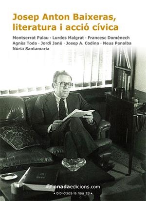 JOSEP ANTON BAIXERAS, LITERATURA I ACCIÓ CÍVICA | 9788415221272 | SUNYER, MAGÍ