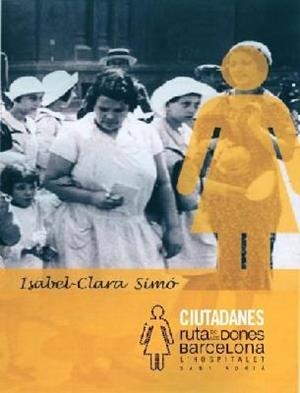 CIUTADANES. RUTA DE LES DONES. BARCELONA, L'HOSPITALET, SANT ADRIÀ | 9788493416980 | SIMÓ, ISABEL-CLARA