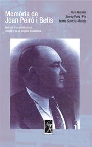 MEMÒRIA DE JOAN PEIRÓ I BELIS. RETRATS D'UN SINDICALISTA, MINISTRE DE LA SEGONA | 9788496786141 | GABRIEL, PERE / PUIG, JOSEP / SALICRÚ, MARIA
