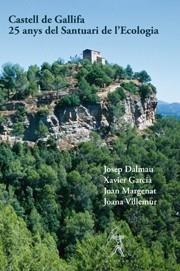 CASTELL DE GALLIFA : 25 ANYS DEL SANTUARI DE L'ECOLOGIA | 9788496786394 | DALMAU, JOSEP / GARCIA, XAVIER / MARGENAT, JOAN
