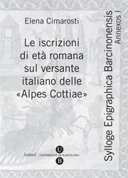 ISCRIZIONI DI ETÀ ROMANA SUL VERSANTE ITALIANO DELLE "ALPES COTTIAE", LE | 9788496786509 | CIMAROSTI, ELENA