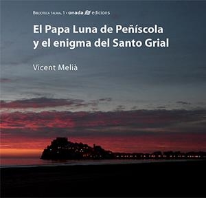 PAPA LUNA Y EL ENIGMA DEL SANTO GRIAL, EL | 9788496623101 | MELIÀ I BOMBOI, VICENT