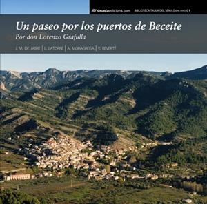 PASEO POR LOS PUERTOS DE BECEITE, UN. POR DON LORENZO GRAFULLA | 9788496623569 | JAIME LORÉN, JOSÉ MARÍA DE