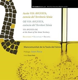 ACEITE VIA AUGUSTA, ESENCIA DEL TERRITORIO SÉNIA | 9788415896371 | MANCOMUNITAT TAULA DEL SÉNIA