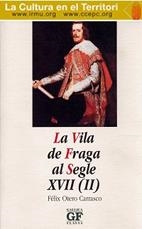 VILA DE FRAGA AL SEGLE XVII (II), LA | 9788487861109 | OTERO CARRASCO, FÉLIX