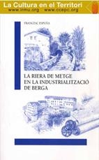 RIERA METGE EN LA INDUSTRIALITZACIÓ DE BERGA, LA | 9788489988347 | ESPUÑA MENOYO, FRANCESC