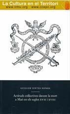 ACTITUDS COL·LECTIVES DAVANT LA MORT A MAÓ EN ELS SEGLES XVII I XVIII | 9788495718556 | SINTES ESPASA, GUILLEM
