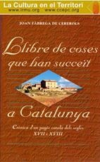 LLIBRE DE LES COSES QUE HAN SUCCEÏT A CATALUNYA | 9788487618451 | FÀBREGA DE CEREROLS, JOAN