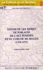 ESTUDI DE LES XIFRES DE POBLACIÓ DE ALT PENEDÈS EN EL CURS DE SIS SEGLES | 9788486933012 | IGLÉSIES I FORT, JOSEP