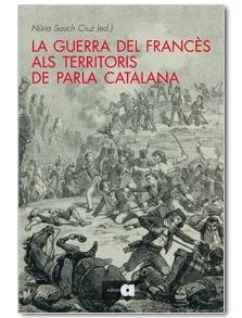 GUERRA DEL FRANCÈS ALS TERITORIS DE PARLA CATALANA, LA | 9788492542437 | SAUCH, NÚRIA