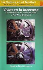 VIVINT EN LA INCERTESA. EL TREBALLADORS DEL SECTOR DEL TÈXTIL A L'EIX ALCOI ONTINYENT | 9788486927998 | OBIOL I FRANCÉS, SANDRA
