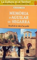MEMORIA D'AGUILAR DE SEGARRA. RECULL DE LA VIDA D'UN POBLE | 9788487618512 | PARCERISAS, ROSER