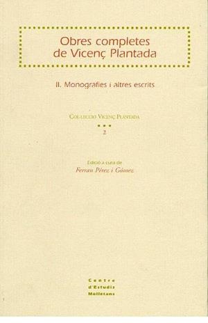 OBRES COMPLETES DE VICENÇ PLANTADA. II. MONOGRAFIES I ALTRES ESCRITS | 9788477945901 | PÉREZ I GÓMEZ, FERRAN
