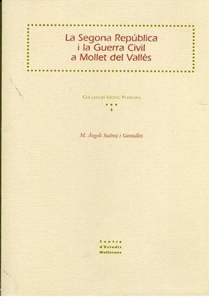 SEGONA REPÚBLICA I LA GUERRA CIVIL A MOLLET DEL VALLÈS, LA | 9788477947479 | SUÁREZ I GONZÁLEZ, M. ÀNGELS