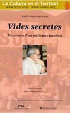 VIDES SECRETES. MEMÒRIES D'UN MILITANT CLANDESTÍ | 9788487618925 | TORRALBO, JOSE