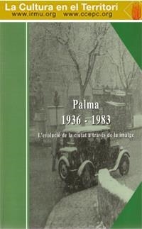 PALMA 1936-1983. L'EVOLUCIÓ DE LA CIUTAT A TRAVÉS DE LA IMATGE | 9788495876331 | DE HOYO, XAVIER / COMPANY, ARNAU