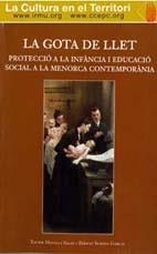 GOTA DE LLET, LA : PROTECCIÓ DE LA INFÀNCIA I EDUCACIÓ SOCIAL A LA MENORCA CONTEMPORANIA | 9788495718495 | MOTILLA SALAS, XAVIER / SUREDA GARCÍA, BERNAT