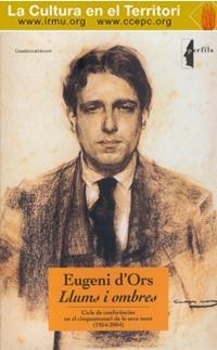 EUGENI D'ORS. LLUMS I OMBRES. CICLE DE CONFERÈNCIES | 9788497912310