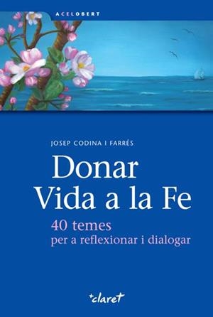 DONAR VIDA A LA FE | 9788498464160 | CODINA I FARRÉS, JOSEP
