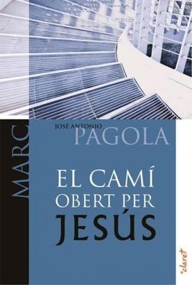 CAMÍ OBERT PER JESÚS, EL. MARC | 9788498464832 | PAGOLA ELORZA, JOSÉ ANTONIO