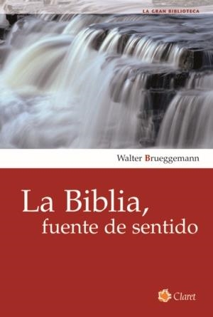 BIBLIA, FUENTE DE SENTIDO, LA | 9788498460735 | BRUEGGEMANN, WALTER