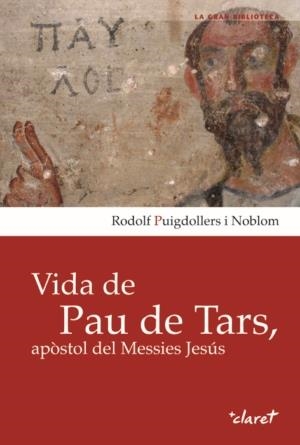 VIDA DE PAU DE TARS, APÒSTOL DEL MESSIES JESÚS | 9788498464146 | PUIGDOLLERS NOBLOM, RODOLF