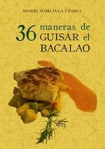 36 MANERAS DE GUISAR EL BACALAO | 9788490016336 | PUGA Y PARGA, MANUEL MARÍA