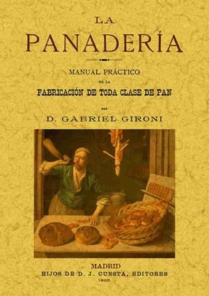 PANADERÍA, LA. MANUAL PRÁCTICO DE LA FABRICACIÓN DE TODA CLASE DE PAN | 9788497615815 | GIRONI, GABRIEL