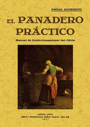 PANADERO PRÁCTICO, EL. MANUAL DE PERFECCIONAMIENTO DEL OFICIO | 9788497615730 | RODRÍGUEZ, EMILIO