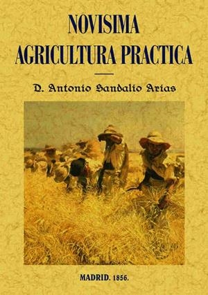 NOVÍSIMA AGRICULTURA PRÁCTICA | 9788495636188 | SANDALIO ARIAS, ANTONIO