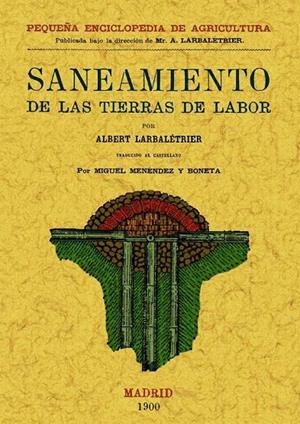 MANUAL PRÁCTICO DEL SANEAMIENTO DE LAS TIERRAS DE LABOR | 9788497615013 | LARBALETRIER, ALBERT