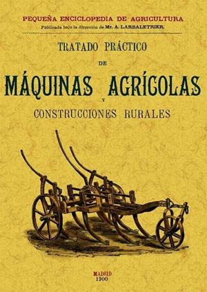 TRATADO PRÁCTICO DE MÁQUINAS AGRÍCOLAS Y CONSTRUCCIONES RURALES | 9788497613446 | GEORGES MENUL, V.
