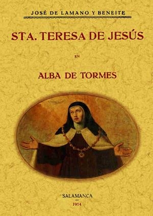 SANTA TERESA DE JESÚS EN ALBA DE TORMES | 9788490014370 | LAMANO Y BENEITE, JOSÉ DE
