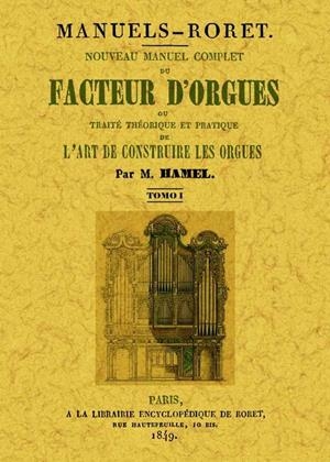 NOUVEAU MANUEL COMPLET DU FACTEUR D'ORGUES: OU TRAITE THEORIQUE ET PATIQUE DE L'ART DE CONSTRUIRE LES ORGUES (3 TOMES) | 9788490010617 | HAMEL, MARIE-PIERRE