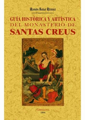 SANTAS CREUS. GUÍA HISTÓRICA Y ARTÍSTICA DEL MONASTERIO | 9788490014752 | SALAS RICOMA, RAMON