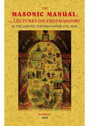 MASONIC MANUAL, OR LECTURES ON FREEMASONRY, THE | 9788490018378 | ASHE, JONATHAN