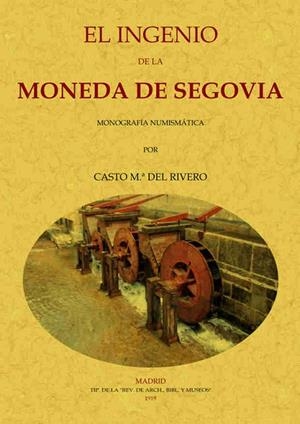 INGENIO DE LA MONEDA DE SEGOVIA, EL | 9788490014189 | RIVERO, CASTO MARÍA DEL