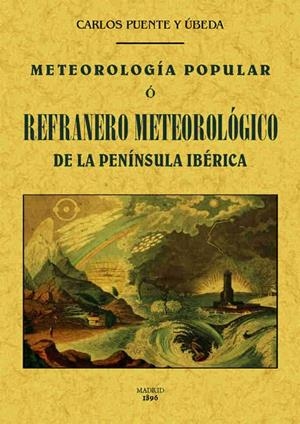 METEOROLOGÍA POPULAR O REFRANERO METEOROLÓGICO DE LA PENÍNSULA IBÉRICA | 9788490014493 | PUENTE Y ÚBEDA, CARLOS