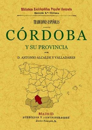 CÓRDOBA Y SU PROVINCIA. TRADICIONES ESPAÑOLAS | 9788490014073 | ALCALDE Y VALLADARES, ANTONIO