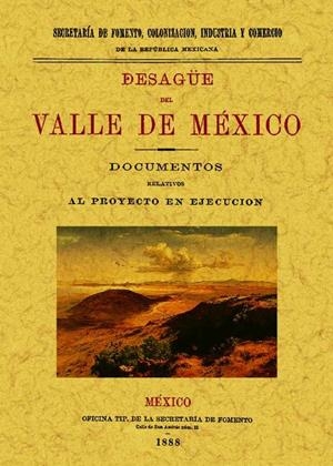 DESAGÜE DEL VALLE DE MEXICO: DOCUMENTOS RELATIVOS AL PROYECTO EN EJECUCIÓN | 9788490011959 | ANÓNIMO