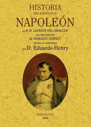 HISTORIA DEL EMPERADOR NAPOLEÓN | 9788490010037 | LAURENT DEL ARDECHE, P.M.
