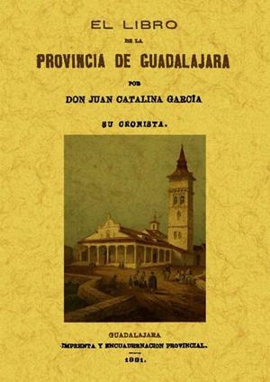 LIBRO DE LA PROVINCIA DE GUADALAJARA, EL | 9788490010587 | GARCIA LOPEZ, JUAN CATALINA